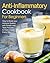 Anti-Inflammatory Cookbook for Beginners by Alice Garrett