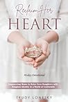 Reclaim Her Heart by Trudy Lonesky