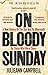 On Bloody Sunday: A New History of The Day and Its Aftermath By Those Who Were There