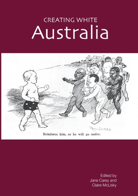 Creating White Australia (Paperback)