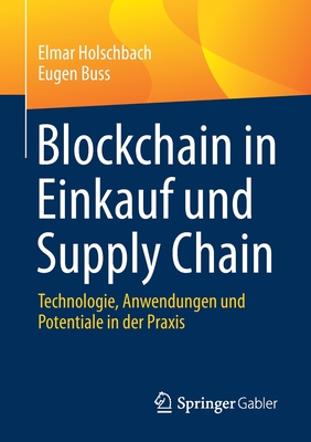 Blockchain in Einkauf und Supply Chain: Technologie, Anwendungen und Potentiale in der Praxis (German Edition)
