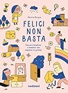 Felici non basta