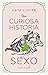 Una Curiosa Historia del Sexo
