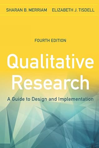 Qualitative Research: A Guide to Design and Implementation 4th Edition by Sharan B. Merriam, Elizabeth J. Tisdell