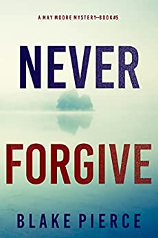 Never Forgive (May Moore #5)