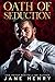 Oath of Seduction (Deviant Doms, #5) by Jane Henry