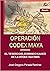 OPERACIÓN CODEX MAYA by José Gregorio Parada Ramírez