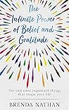 The Infinite Power of Belief and Gratitude : The Two Most Important Things That Shape Your Life