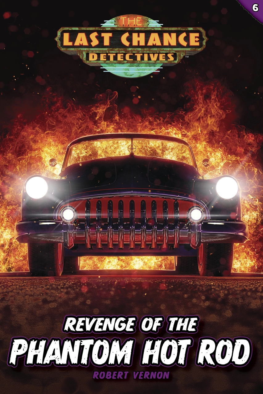 Revenge of the Phantom Hot Rod (Last Chance Detectives Book 6)