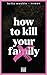 How to Kill Your Family