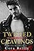 Twisted Cravings (The Camorra Chronicles, #6)