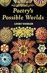 Poetry's Possible Worlds by Lesley Wheeler
