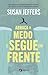 Abraça o Medo e Segue em Frente