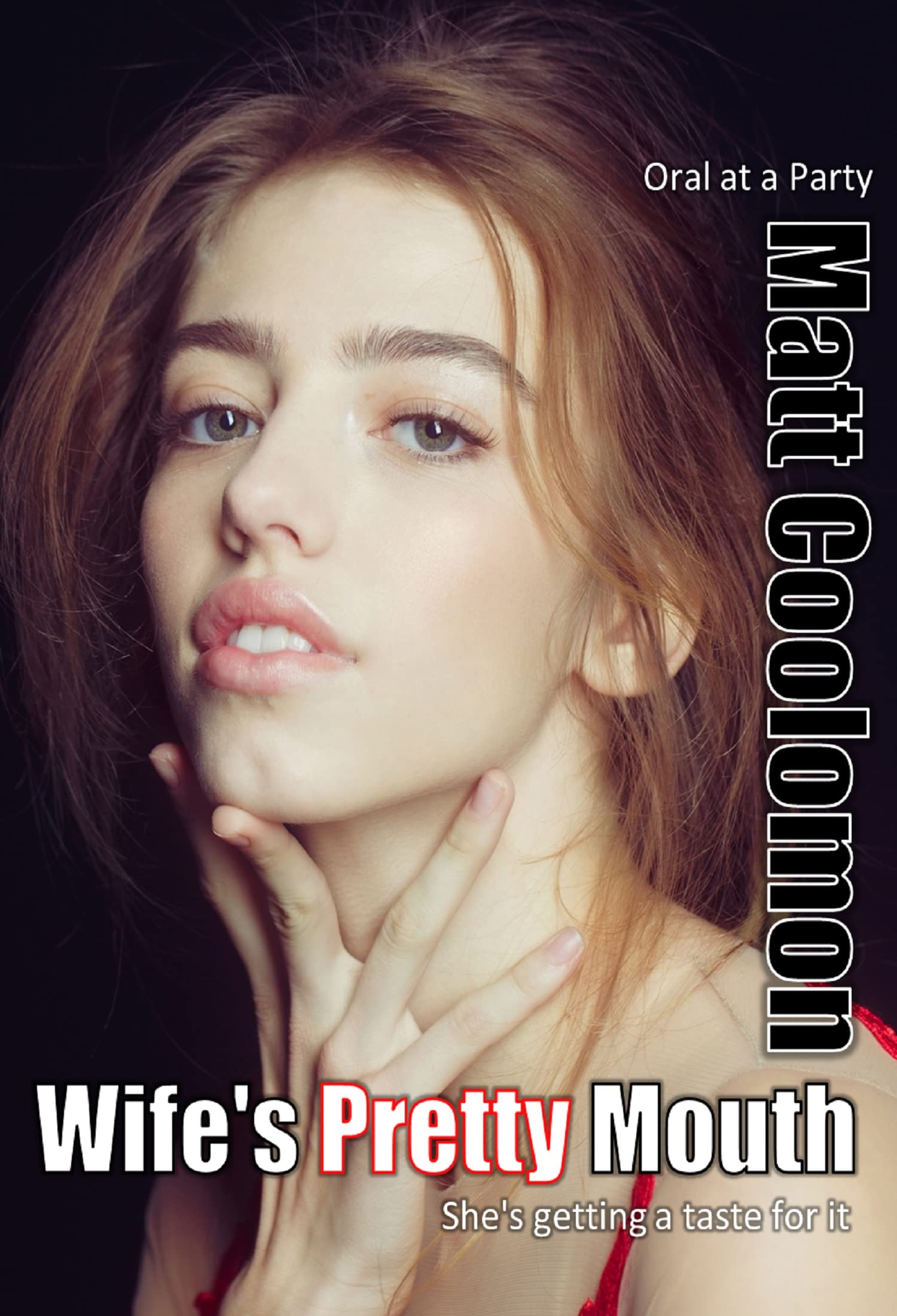 Wife's Pretty Mouth: She's getting a taste for it (Oral at a Party Book 2)