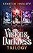 Visions Of Darkness Trilogy...