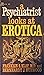 A Psychiatrist looks at Erotica