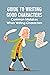 Guide to Writing Good Characters: Common Mistakes When Writing Characters