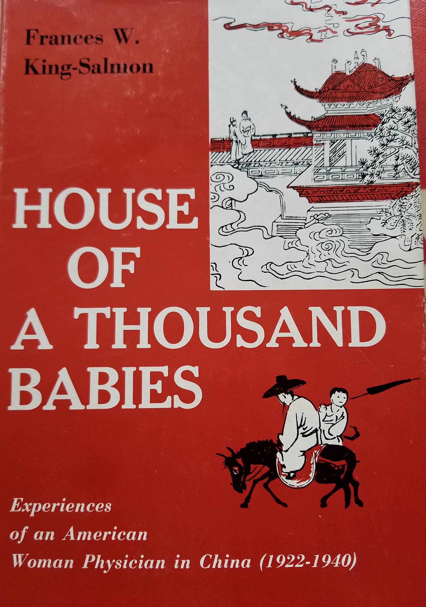 House of a Thousand Babies: Experiences of an American Woman Physician in China, 1922-1940 (Kindle Edition)
