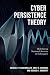 Cyber Persistence Theory by Michael P. Fischerkeller