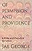 Of Permission and Providence by Jae George