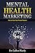 Mental Health Marketing by Cullen Hardy