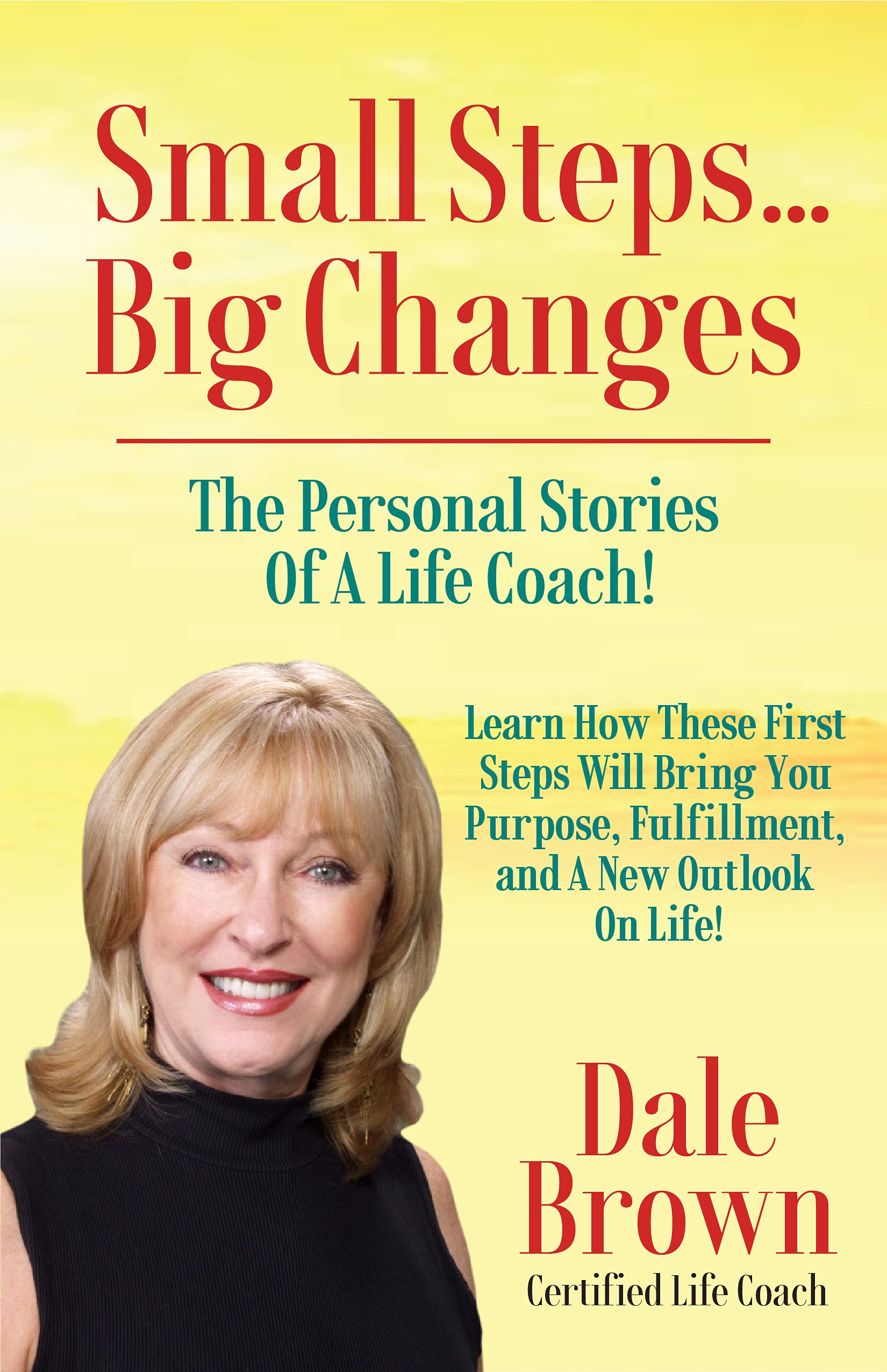 Small Steps...Big Changes: The Personal Stories Of A Life Coach (Kindle Edition)