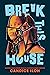 Break This House
