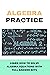 Algebra Practice: Learn How...