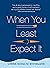 When You Least Expect It
