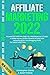 AFFILIATE MARKETING 2022: E...