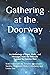 Gathering at the Doorway: An Anthology of Signs, Visits, and Messages from the Afterlife