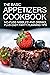The Basic Appetizers cookBook: No-Fuss Nibbles and Drinks, Plus easy Party Planning Tips