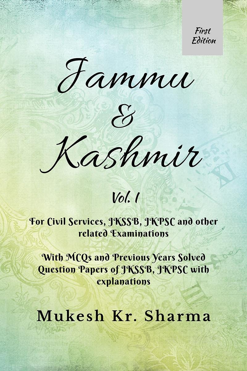 Jammu & Kashmir- For Civil Services, JKSSB, JKPSC and other related Examinations.: With MCQs and Previous Years Solved Question Papers of JKSSB, JKPSC with explanations. (Paperback)