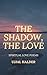 THE SHADOW, THE LOVE: A col...
