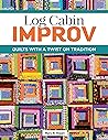 Log Cabin Improv:...