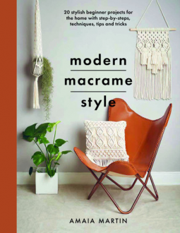 Modern Macrame Style: 20 stylish beginner projects for the home with step-by-steps, techniques, tips and tricks (Paperback)