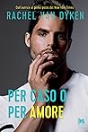 Per caso o per amore by Rachel Van Dyken
