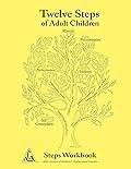 Twelve Steps of Adult Children: Steps Workbook