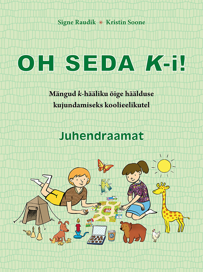 Oh seda K-i! : mängud k-hääliku õige häälduse kujundamiseks koolieelikutel