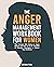 The Anger Management Workbook for Women: The Problem With Being an Angry Woman and How to Fix it - Includes 19 Practical Strategies to Master Your Emotions