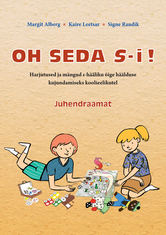 Oh seda S-i! : harjutused ja mängud s-hääliku õige häälduse kujundamiseks koolieelikutel