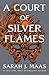 A ​Court of Silver Flames (A Court of Thorns and Roses, #4)