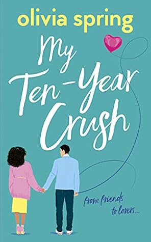 My Ten Year Crush By Olivia Spring