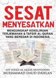 Sesat Menyesatkan: Mengungkap Kekeliruan Terjemahan & Tafsir Al-Qur'an Yang Beredar Di Indonesia