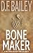 Bone Maker (Will Finch Mystery, #1) by D.F. Bailey