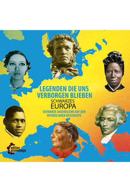 Schwarzes Europa. Legenden die uns verborgen blieben. Schwarze Jugendliche auf den Spuren ihrer Geschichte