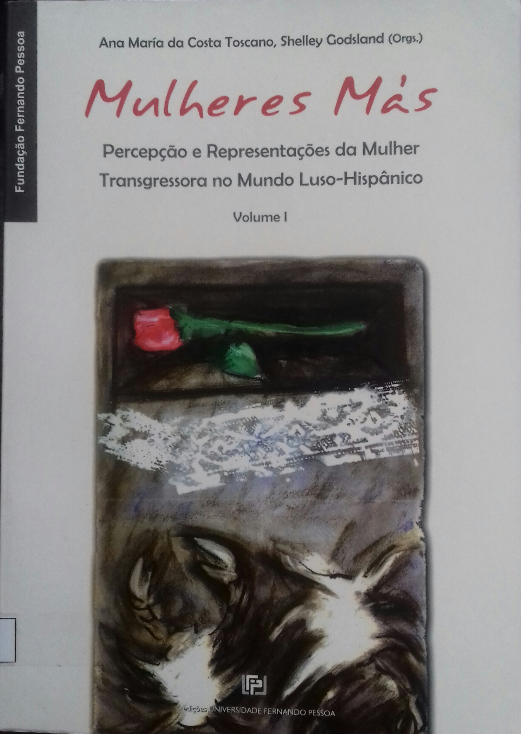 Mulheres Más - Percepção e Representações da Mulher Transgressora no Mundo Luso-Hispânico