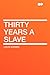 Thirty Years a Slave