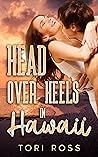 Head Over Heels in Hawaii by Tori Ross