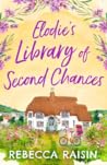 Elodie's Library of Second Chances by Rebecca Raisin